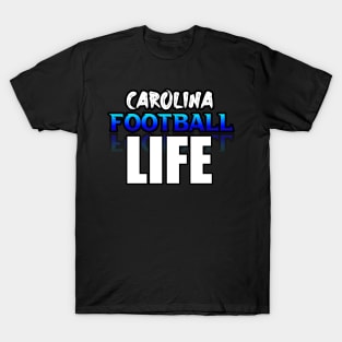 Life Carolina Football Fans Sports Saying Text T-Shirt